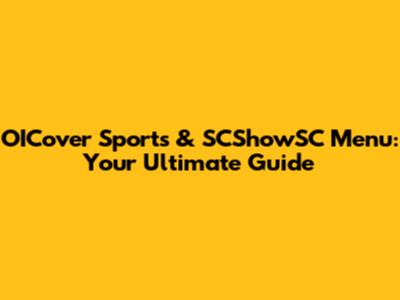 OICover Sports & SCShowSC Menu: Your Ultimate Guide