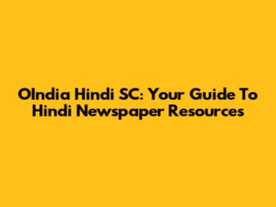 OIndia Hindi SC: Your Guide To Hindi Newspaper Resources