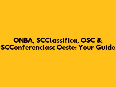 ONBA, SCClassifica, OSC & SCConferenciasc Oeste: Your Guide