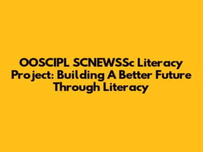 OOSCIPL SCNEWSSc Literacy Project: Building A Better Future Through Literacy