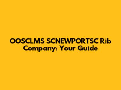 OOSCLMS SCNEWPORTSC Rib Company: Your Guide