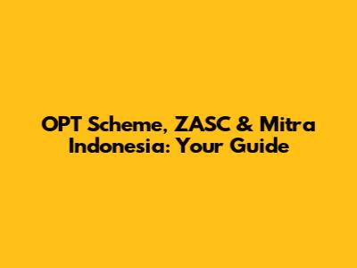 OPT Scheme, ZASC & Mitra Indonesia: Your Guide