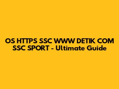 OS HTTPS SSC WWW DETIK COM SSC SPORT - Ultimate Guide