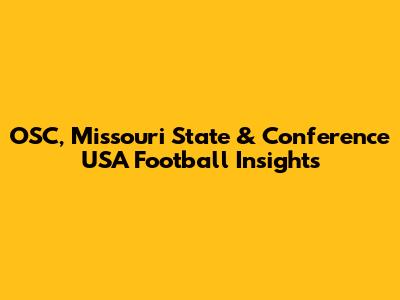 OSC, Missouri State & Conference USA Football Insights
