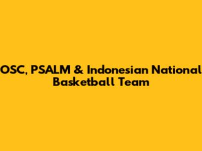 OSC, PSALM & Indonesian National Basketball Team