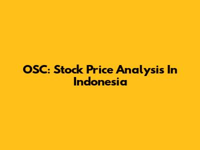 OSC: Stock Price Analysis In Indonesia