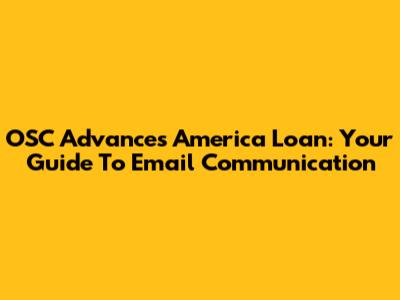 OSC Advances America Loan: Your Guide To Email Communication