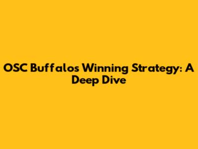 OSC Buffalo's Winning Strategy: A Deep Dive
