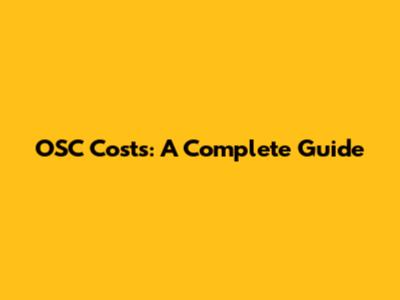 OSC Costs: A Complete Guide