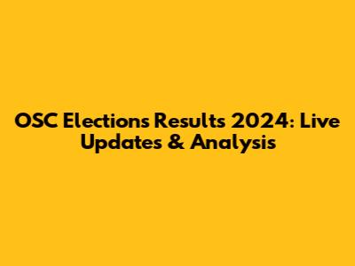 OSC Elections Results 2024: Live Updates & Analysis