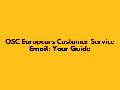 OSC Europcar's Customer Service Email: Your Guide