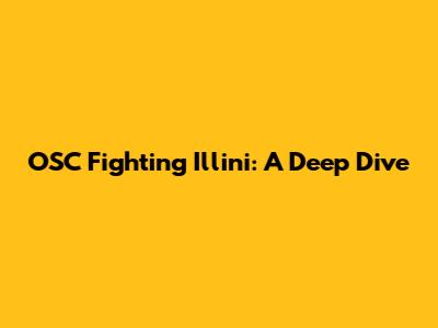 OSC Fighting Illini: A Deep Dive
