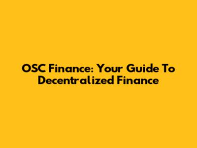 OSC Finance: Your Guide To Decentralized Finance