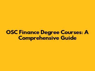 OSC Finance Degree Courses: A Comprehensive Guide