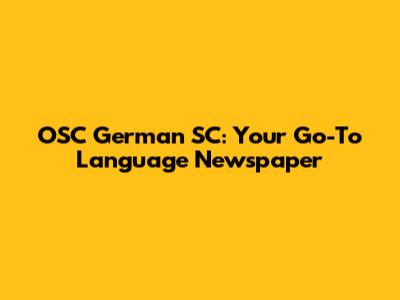 OSC German SC: Your Go-To Language Newspaper