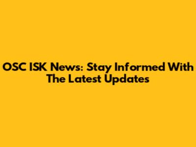 OSC ISK News: Stay Informed With The Latest Updates