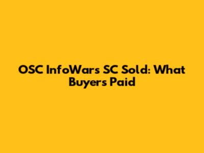 OSC InfoWars SC Sold: What Buyers Paid