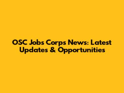 OSC Jobs Corps News: Latest Updates & Opportunities