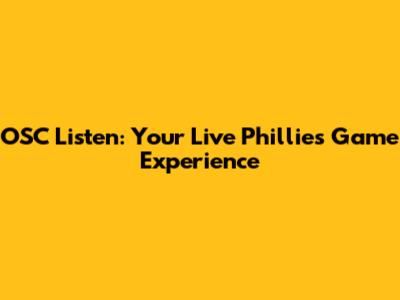 OSC Listen: Your Live Phillies Game Experience