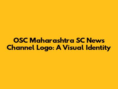 OSC Maharashtra SC News Channel Logo: A Visual Identity
