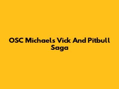 OSC Michael's Vick And Pitbull Saga