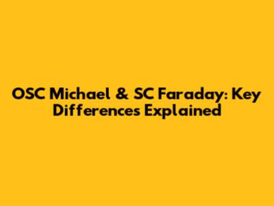 OSC Michael & SC Faraday: Key Differences Explained