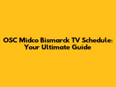 OSC Midco Bismarck TV Schedule: Your Ultimate Guide