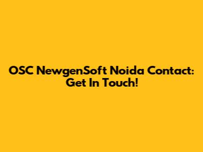 OSC NewgenSoft Noida Contact: Get In Touch!