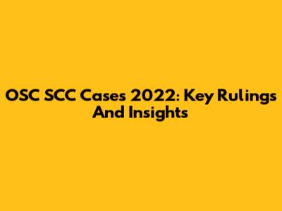 OSC SCC Cases 2022: Key Rulings And Insights