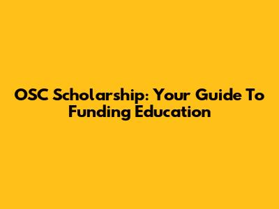 OSC Scholarship: Your Guide To Funding Education