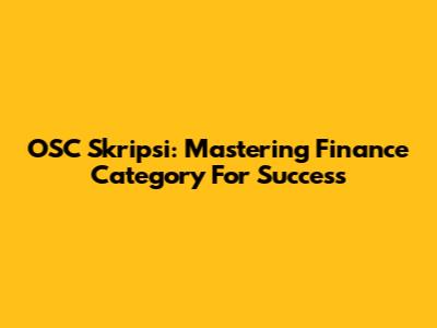 OSC Skripsi: Mastering Finance Category For Success