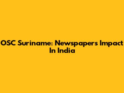 OSC Suriname: Newspaper's Impact In India
