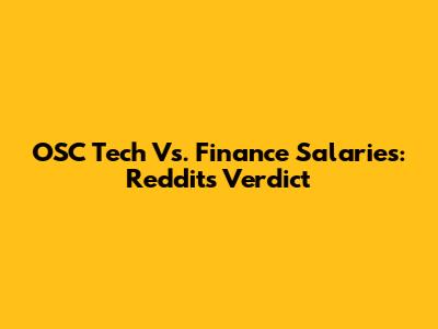OSC Tech Vs. Finance Salaries: Reddit's Verdict