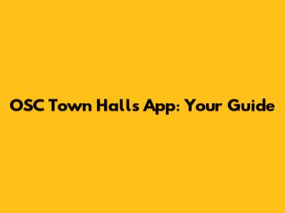 OSC Town Halls App: Your Guide