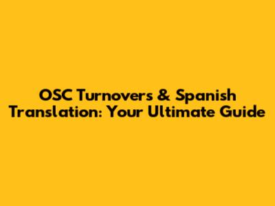 OSC Turnovers & Spanish Translation: Your Ultimate Guide