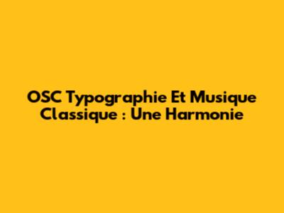 OSC Typographie Et Musique Classique : Une Harmonie