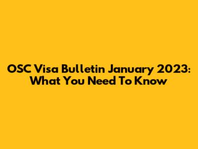 OSC Visa Bulletin January 2023: What You Need To Know