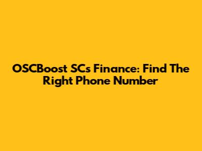OSCBoost SCs Finance: Find The Right Phone Number