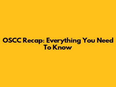 OSCC Recap: Everything You Need To Know