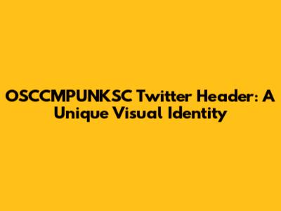 OSCCMPUNKSC Twitter Header: A Unique Visual Identity