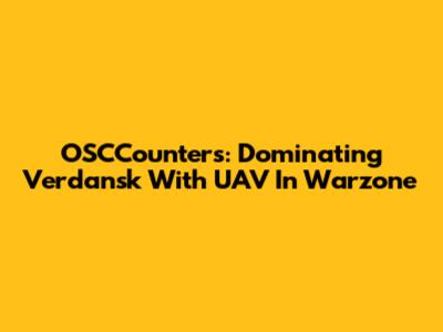 OSCCounters: Dominating Verdansk With UAV In Warzone