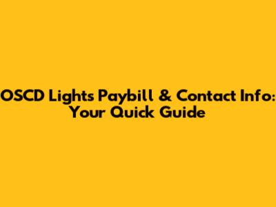 OSCD Lights Paybill & Contact Info: Your Quick Guide