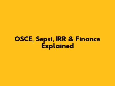 OSCE, Sepsi, IRR & Finance Explained