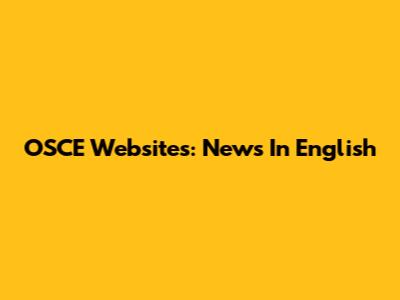 OSCE Websites: News In English