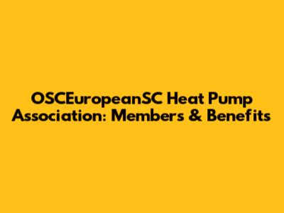 OSCEuropeanSC Heat Pump Association: Members & Benefits