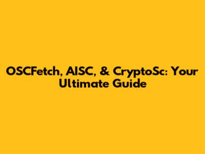 OSCFetch, AISC, & CryptoSc: Your Ultimate Guide
