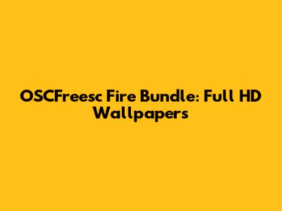 OSCFreesc Fire Bundle: Full HD Wallpapers