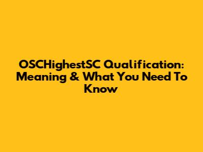 OSCHighestSC Qualification: Meaning & What You Need To Know