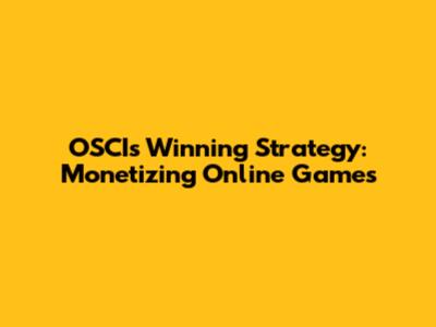 OSCI's Winning Strategy: Monetizing Online Games