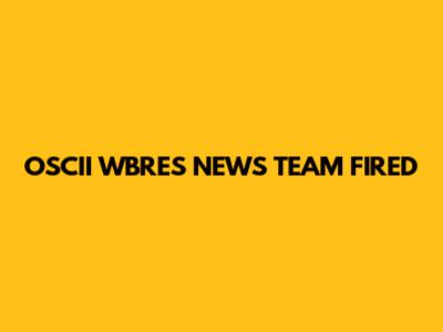 OSCII WBRES NEWS TEAM FIRED